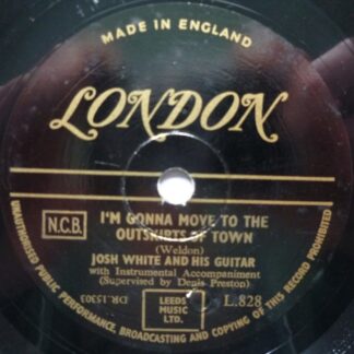 Josh White I'm Gonna Move To The Outskirts Of Town 78 London L828 EX 1950s 10" 78rpm single
