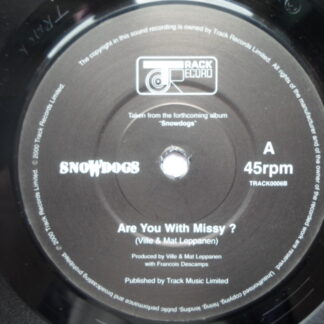 Snowdogs Are You With Missy 7" Track TRACK 0006 EX 2000
