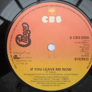 Chicago If You Leave Me Now 7" CBS SCBS5958 EX 1976