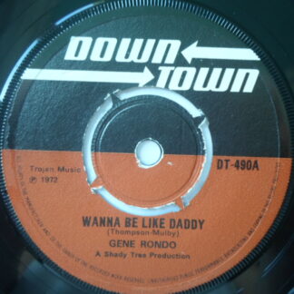 Gene Rondo Wanna Be Like Daddy 7" Down Town DT490 EX 1972 b-side by Studio Sound
