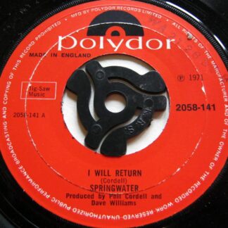 Springwater I Will Return 7" Polydor 2058 141 EX 1971 Record has machine cut centre