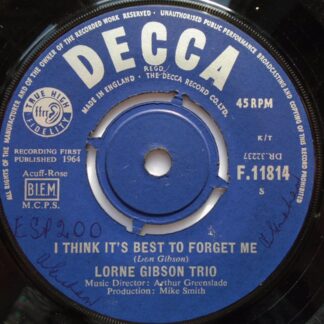 Lorne Gibson I Think It's Best To Forget Me 7" Decca F11814 EX 1964 as Lorne Gibson Trio
