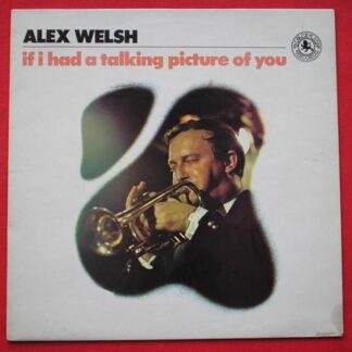 Alex Welsh If I Had A Talking Picture Of You LP Black Lion BLP12109 EX/EX 1972