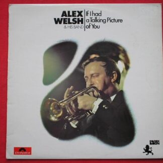 Alex Welsh If I Had A Talking Picture Of You LP Polydor 2460150 EX/EX 1970s