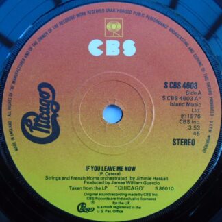 Chicago If You Leave Me Now 7" CBS SCBS4603 EX 1976