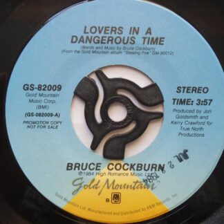 Bruce Cockburn Lovers In A Dangerous Time 7" Gold Mountain GS82009 EX 1984 US pressing, demo with date stamped on label