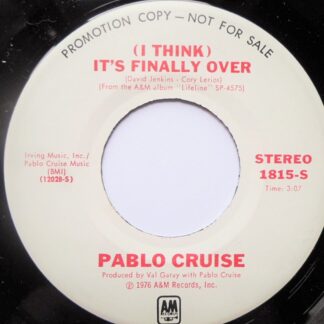 Pablo Cruise It's Finally Over 7" A&M 1815 EX 1976 US pressing, demo