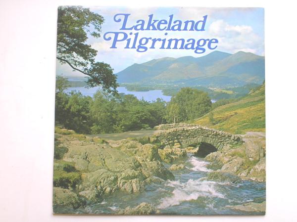 Lakeland Pilgrimage LP Pilgrimage PIL1001 EX/EX 1970s an impression of the English Lake District in words, sounds, music and song."