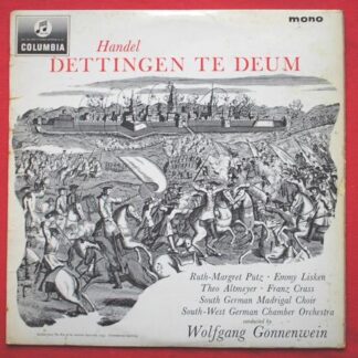 Wolfgang Gonnenwein Handel - Dettingen Te Deum LP Columbia 33CX1895 EX/VG 1960s red semi circle label, with Ruth-Margret Putz soprano