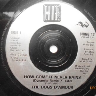 Dogs D'Amour How Come It Never Rains It Only Pours 7" China CHINA13 EX 1989