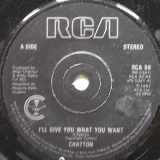Chatton I'll Give You What You Want 7" RCA RCA99 EX 1981 there is 2mm drill hole in label rim
