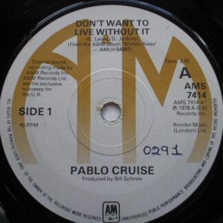 Pablo Cruise Don't Want To Live Without It 7" A&M AMS7414 EX 1978 there is handwritten number on label and 2mm drill hole in label rim