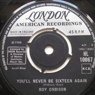 Roy Orbison You'll Never Be Sixteen Again 7" London HL10067 EX 1966