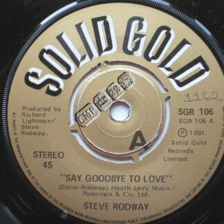 Steve Rodway Say Goodbye To Love 7" Solid Gold SGR106 EX 1981 there is handwritten number on label and 2mm drill hole in label rim