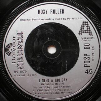 Roxy Roller I Need A Holiday 7" Polydor POSP60 EX 1979 there is 2mm drill hole in label rim