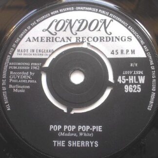 Sherrys Pop Pop Pop Pie 7" London HLW9625 EX 1962