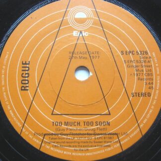 Rogue Too Much Too Soon 7" Epic SEPC5326 EX 1977 demo