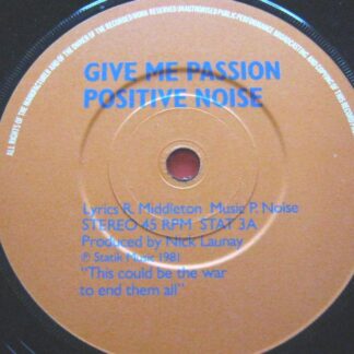 Positive Noise Give Me Passion 7" Statik STAT3 EX 1981
