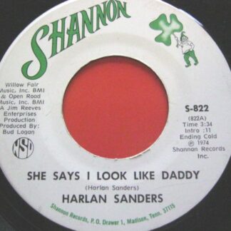 Harlan Sanders She Says I Look Like Daddy 7" Shannon S822 EX 1974 US pressing