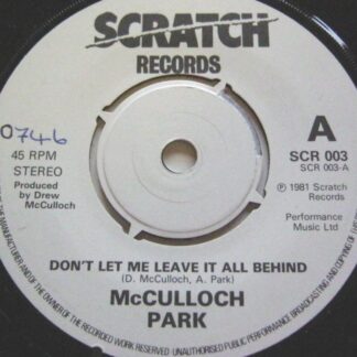 McCulloch Park Don't Let Me Leave It All Behind 7" Scratch SCR003 EX 1981 there is handwritten number on label and 2mm drill hole in label rim