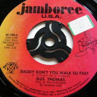 Gus Thomas Daddy Don't You Walk So Fast 7" Jamboree 45100 EX 1971 US pressing