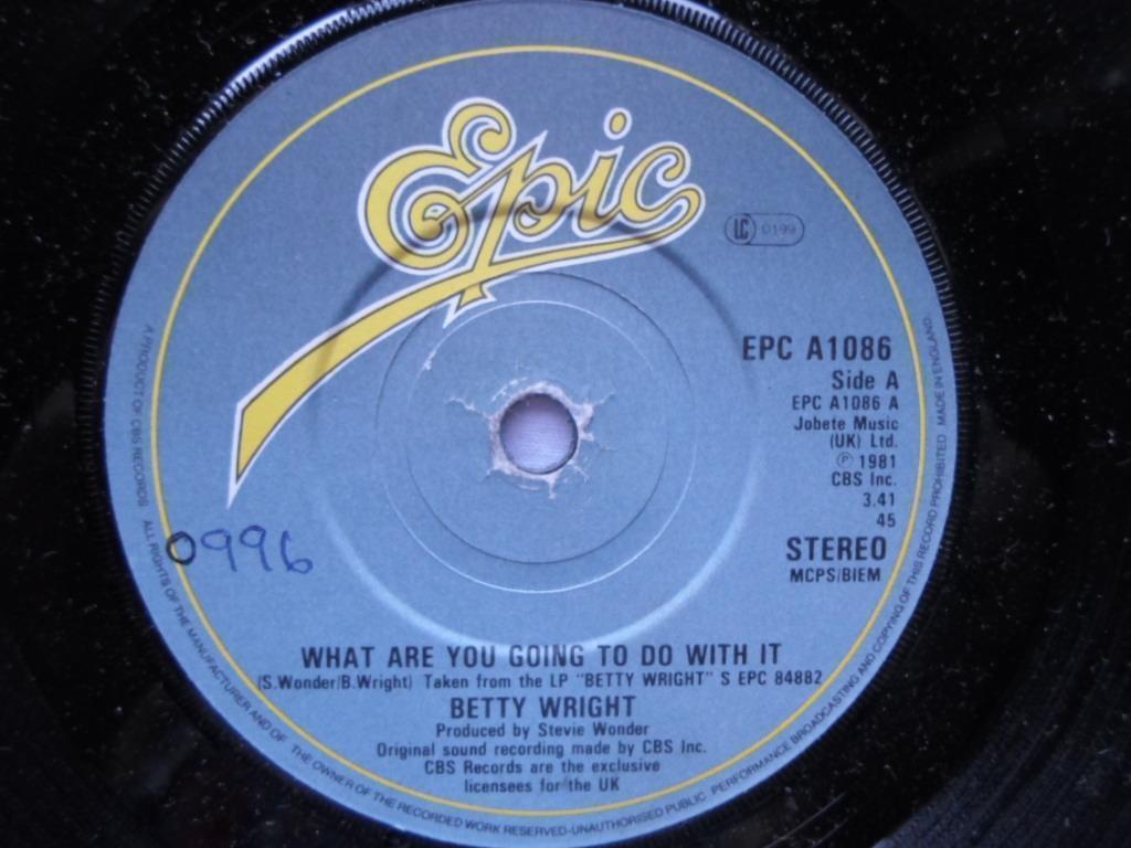 Betty Wright What Are You Going To Do With It 7" Epic EPCA1086 EX 1981 there is handwritten number on label and 2mm drill hole in label rim