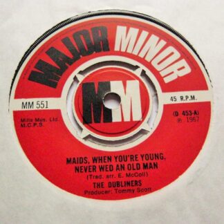 Dubliners Maids When You're Young Never Wed An Old Man 7" Major Minor MM451 EX 1967