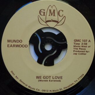 Mundo Earwood We Got Love 7" GMC GMC107 EX 1970s US pressing