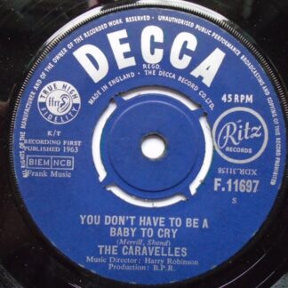 Caravelles You Don't Have To Be A Baby To Cry 7" Decca F11697 EX 1963