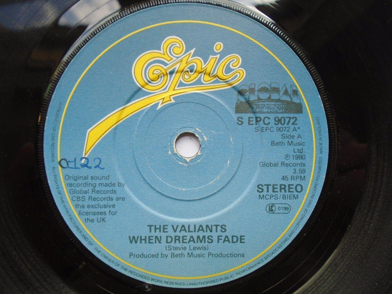 Valiants When Dreams Fade 7" Epic SEPC9072 EX 1980 there is handwritten number on label and 2mm drill hole in label rim