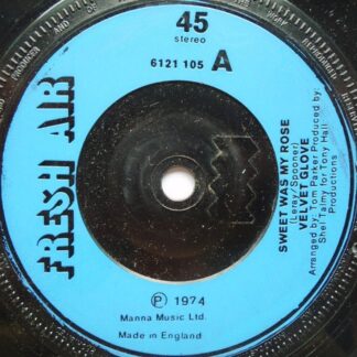 Velvet Glove Sweet Was My Rose 7" Fresh Air 6121105 EX 1974